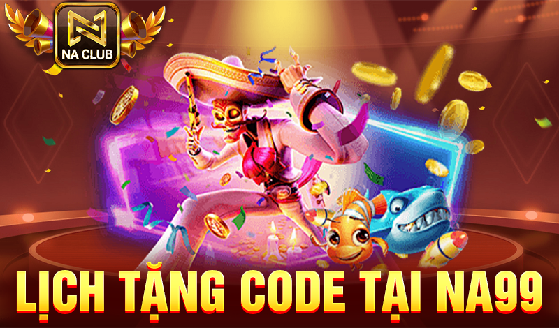 Lịch tặng code tại NA99